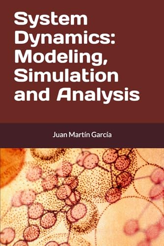 Immagine dell'editore per System Dynamics: Modeling, Simulation and Analysis: Practical guide with examples for the design of industrial, economic, biological, engineering and environmental models. (Business Dynamics) venduto da Ria Christie Collections