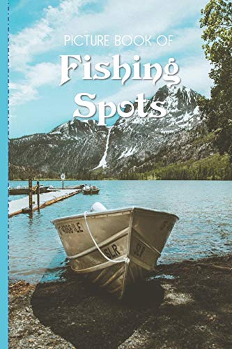 Imagen de archivo de Picture Book Of Fishing Spots: Large Print Book For Seniors with Dementia or Alzheimer's a la venta por GreatBookPrices