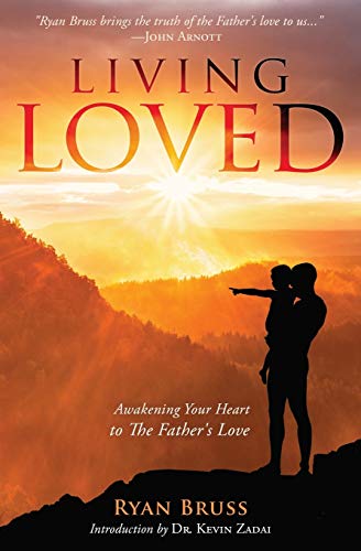 Stock image for Living Loved: Awakening Your Heart To The Father's Love for sale by California Books