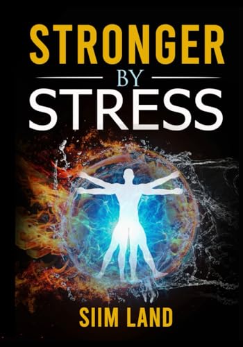 Stock image for Stronger By Stress: Adapt to Beneficial Stressors to Improve Your Health and Strengthen the Body for sale by HPB-Red