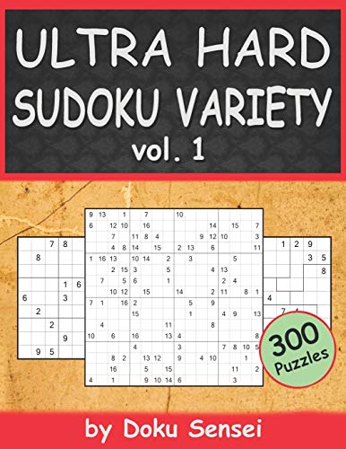 Beispielbild fr ULTRA HARD SUDOKU VARIETY vol. 1: 9x9, 10x10, 12x12, 15x15 and 16x16 + Jigsaw Version (300 Puzzles) zum Verkauf von GreatBookPrices