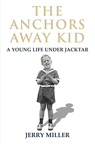 Stock image for The Anchors Away Kid: A Young Life Under Jacktar for sale by Wonder Book