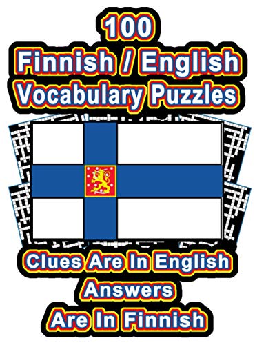 Stock image for 100 Finnish/English Vocabulary Puzzles: Learn Finnish By Doing FUN Puzzles!, 100 Crosswords With Clues In English, Answers in Finnish for sale by GreatBookPrices