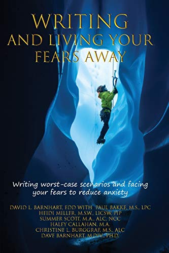 Imagen de archivo de WRITING AND LIVING YOUR FEARS AWAY: How writing your worst-case scenarios and facing your fears can reduce anxiety, depression, stress and emotional discomfort a la venta por ALLBOOKS1