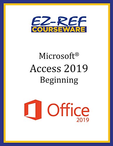9798650151722: Microsoft Access 2019 - Beginning: Instructor Guide (Color)