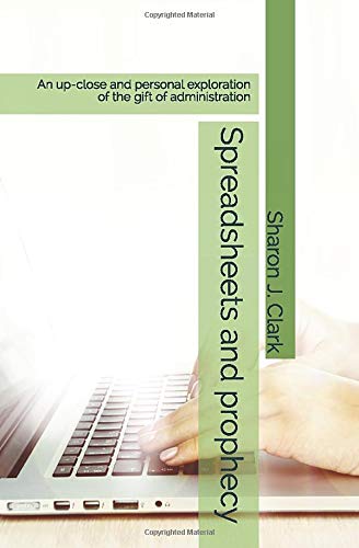 Beispielbild fr Spreadsheets and prophecy: An up-close and personal exploration of the gift of administration zum Verkauf von AwesomeBooks