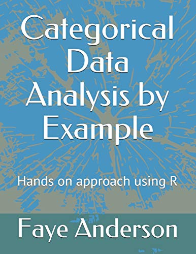 9798650325352: Categorical Data Analysis by Example: Hands on approach using R