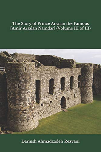 Stock image for The Story of Prince Arsalan the Famous Amir Arsalan Namdar Volume III of III 3 for sale by PBShop.store US