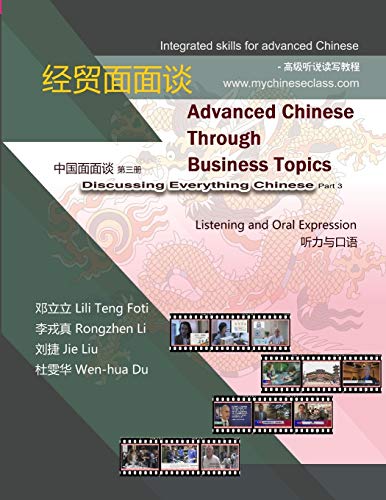 Stock image for Advanced Chinese through Business Topics, Listening and Oral Expression: Discussing Everything Chinese, Part 3 for sale by GreatBookPrices