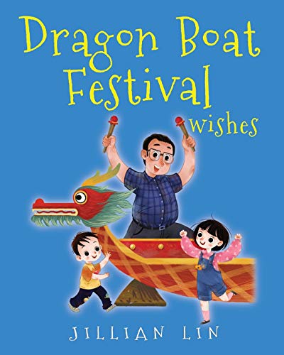 Imagen de archivo de Dragon Boat Festival Wishes: Duanwu (Double Fifth) & Zongzi Chinese Festival Celebration (Fun Festivals) a la venta por St Vincent de Paul of Lane County