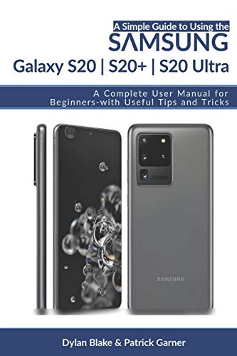 Stock image for A Simple Guide to Using the Samsung Galaxy S20, S20 Plus, and S20 Ultra: A Complete User Manual for Beginners - with Useful Tips and Tricks for sale by St Vincent de Paul of Lane County