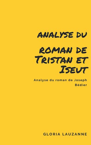 Imagen de archivo de Analyse du roman de Tristan et Iseut Analyse du roman de Joseph Bdier a la venta por PBShop.store US