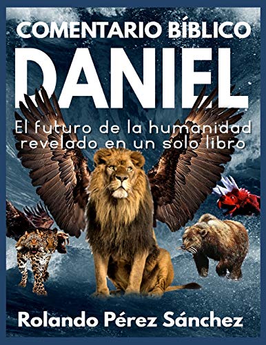 9798650849438: Comentario Bblico Daniel: El futuro de la humanidad revelado en un solo libro