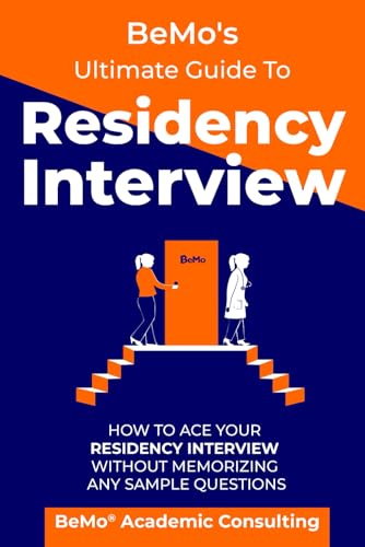 9798650861386: BeMo's Ultimate Guide to Residency Interview: How to Ace Your Residency Interview Without Memorizing Any Sample Questions