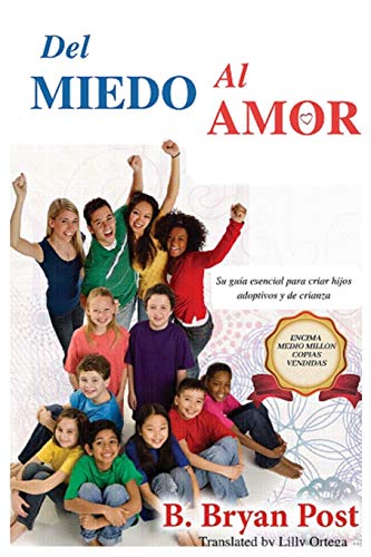 Stock image for Del Miedo al Amor: Su gua esencial para criar hijos adoptivos y de crianza (Spanish Edition) for sale by Goodbookscafe