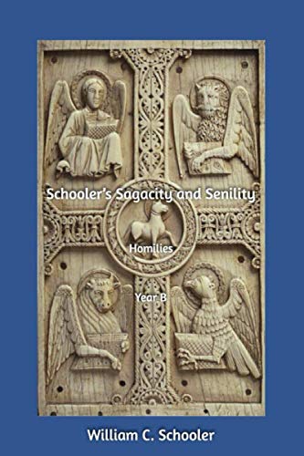 Stock image for Schooler's Sagacity and Senility: Homilies Year B for sale by Decluttr