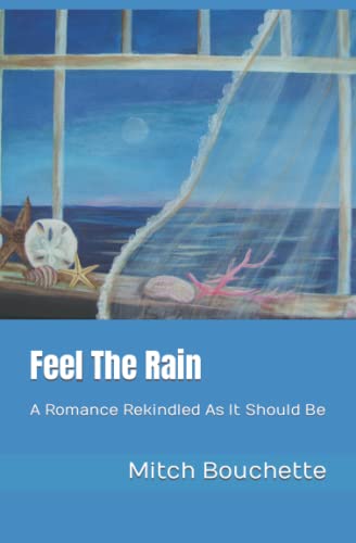 Stock image for Feel The Rain: A Romance Rekindled As It Should Be for sale by California Books