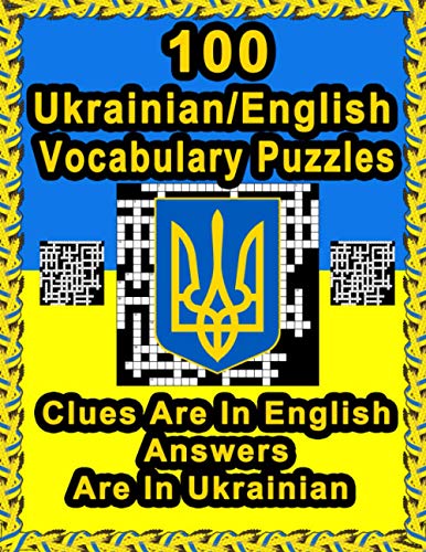 Stock image for 100 Ukrainian/English Vocabulary Puzzles: Learn Ukrainian By Doing FUN Puzzles!, 100 Crosswords With Clues In English, Answers in Ukrainian for sale by GreatBookPrices