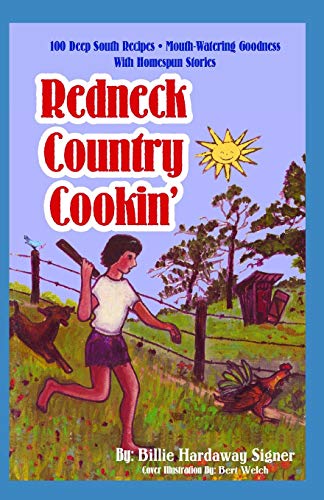 Stock image for Redneck Country Cookin': 100 plus deep Southern mouthwatering recipes with homespun stories you will love. for sale by ALLBOOKS1