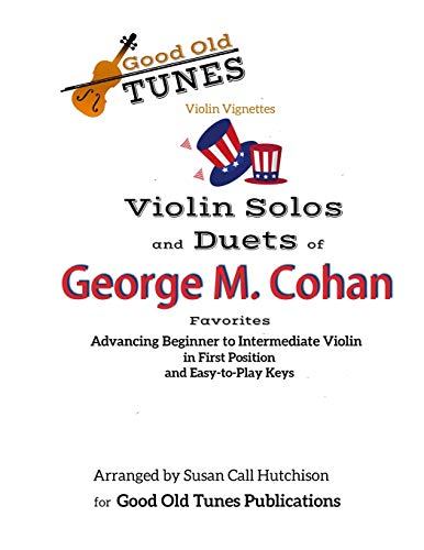 Beispielbild fr Violin Solos and Duets of George M. Cohan Favorites: for Advancing Beginner to Intermediate Violin, in First Position and Easy-to-Play Keys zum Verkauf von GreatBookPrices