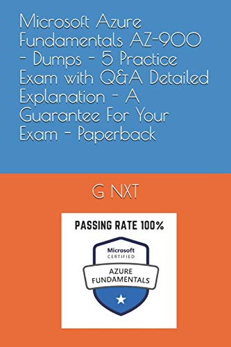 9798651306558: Microsoft Azure Fundamentals AZ-900 - Dumps - 5 Practice Exam with Q&A Detailed Explanation - A Guarantee For Your Exam - Paperback