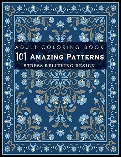 Stock image for 101 Amazing Patterns : Stress Relieving Designs for Adult: An Adult Coloring Book with Fun, Easy, and Relaxing Coloring Pages for sale by California Books