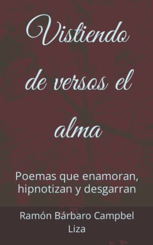 Imagen de archivo de Vistiendo de versos el alma: Poemas que enamoran, hipnotizan y desgarran (Spanish Edition) a la venta por California Books