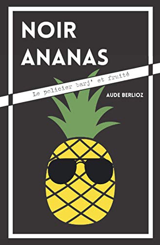 Beispielbild fr NOIR ANANAS: Le policier barj' et fruit zum Verkauf von medimops