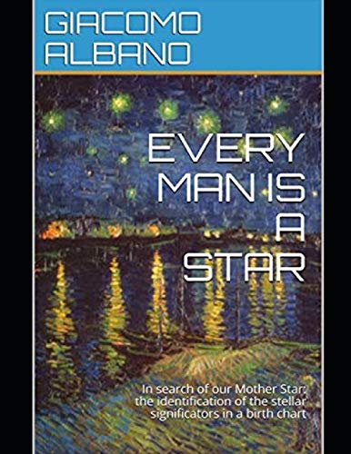 Stock image for EVERY MAN IS A STAR In search of our Mother Star the identification of the stellar significators in a birth chart for sale by PBShop.store US