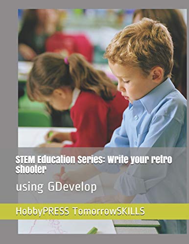 Stock image for STEM Education Series: Write your retro shooter: using GDevelop (STEM Programming and Coding) for sale by California Books