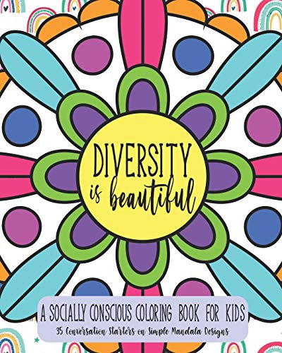 Stock image for Diversity Is Beautiful: A Socially Conscious Coloring Book For Kids: 35 Conversation Starters on Simple Mandala Designs (Empowering Coloring Books) for sale by Half Price Books Inc.