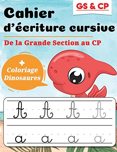 Cahier d'écriture cursive GS & CP : de la Grande Section au CP + Coloriage  Dinosaures: Idéal pour apprendre à écrire en attaché et réussir son entrée  au CP (French Edition) 