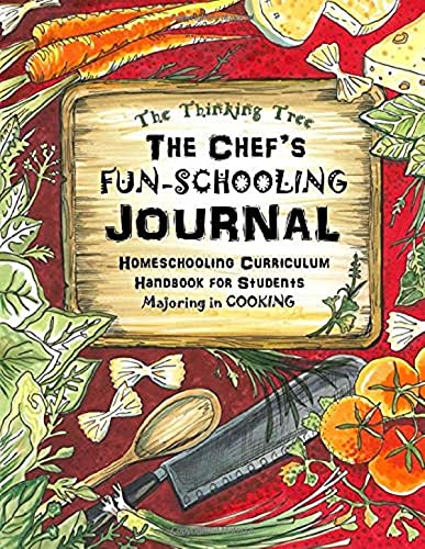 Beispielbild fr The Chef's Fun-Schooling Journal: Homeschooling Curriculum Handbook for Students Majoring in Cooking: | The Thinking Tree | Funschooling zum Verkauf von HPB-Red