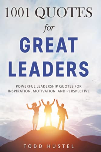 Stock image for 1001 Quotes for Great Leaders: Powerful Leadership Quotes for Inspiration, Motivation and Perspective for sale by GreatBookPrices