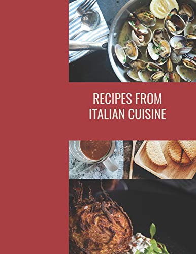 Imagen de archivo de Recipes From Italian Cuisine: Cookbook, traditional recipes for Italian cuisine,8.5 * 11 inch 66 Pages a la venta por GreatBookPrices
