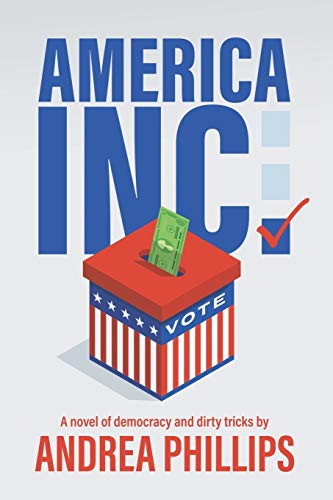 Stock image for America Inc.: A novel of democracy and dirty tricks for sale by Decluttr