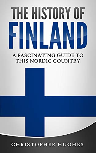 Beispielbild fr The History of Finland: A Fascinating Guide to this Nordic Country zum Verkauf von Reuseabook