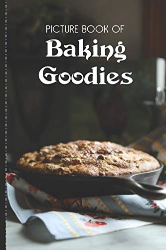 Imagen de archivo de Picture Book Of Baking Goodies: Large Print Book For Seniors with Dementia or Alzheimer's a la venta por GreatBookPrices