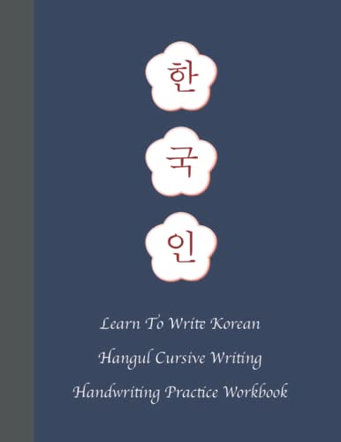 Beispielbild fr Learn To Write Korean Hangul Cursive Writing Handwriting Practice Workbook: Learning To Write in Korean Language Alphabet Letters Easily Learning Book . Book Exercise Workbook Notebook For Beginner zum Verkauf von AwesomeBooks