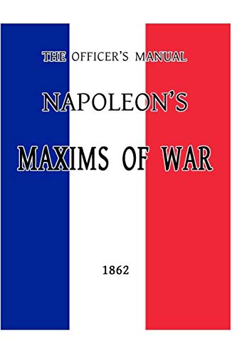 Stock image for The Officer's Manual: Napoleon's Maxims of War for sale by ALLBOOKS1
