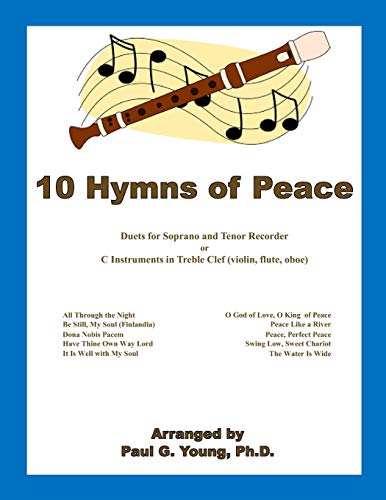 9798652246266: 10 Hymns of Peace: Duets for C Soprano and Tenor Recorder or C Instruments in Treble Clef (violin, flute, oboe) (Recorder Duets Collection)