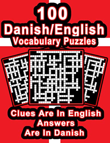 Stock image for 100 Danish/English Vocabulary Puzzles: Learn Danish By Doing FUN Puzzles!, 100 8.5 x 11 Crossword Puzzles With Clues In English, Answers in Danish for sale by GreatBookPrices