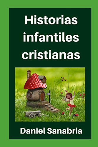 Beispielbild fr Historias infantiles cristianas: Cuentos para nios con valores cristianos zum Verkauf von GreatBookPrices