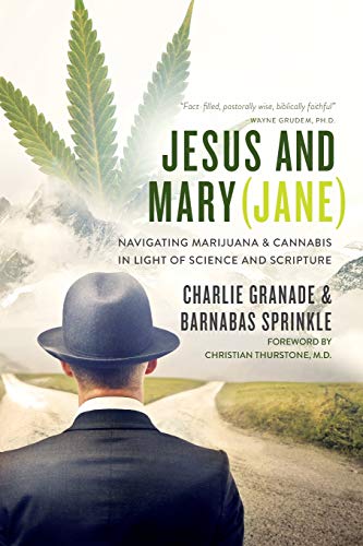 Imagen de archivo de Jesus and Mary (Jane): Navigating marijuana & cannabis in light of science and scripture a la venta por St Vincent de Paul of Lane County