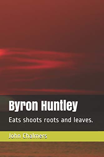 Stock image for Byron Huntley: Eats shoots roots and leaves. for sale by GreatBookPricesUK
