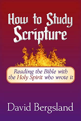 Stock image for How to Study Scripture: Reading the Bible with the Holy Spirit who wrote it for sale by GreatBookPrices