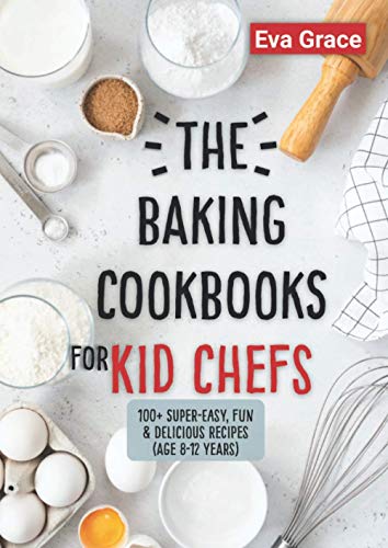 Stock image for The Baking Cookbooks for Kid Chefs: 100+ Super-Easy, Fun & Delicious Recipes (Age 8-12 Years) (Young Chefs Lab) for sale by AwesomeBooks