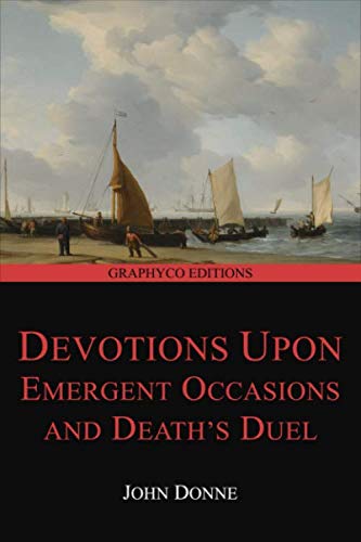 Beispielbild fr Devotions Upon Emergent Occasions and Death's Duel (Graphyco Editions) zum Verkauf von Better World Books