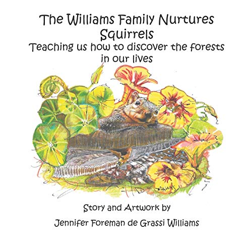 Stock image for The Williams Family Nurtures Squirrels: Teaching us how to discover the forests in our lives (Williams Family Animal Tale of Tails) for sale by Idaho Youth Ranch Books