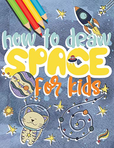 Stock image for How to draw space for kids: Drawing universe step by step, great gift idea for outer space lovers! for sale by GreatBookPrices